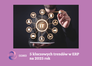 5 kluczowych trendów w ERP na 2025 rok, które zrewolucjonizują zarządzanie firmą