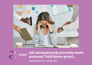 Jak automatyzacja procesów może uratować Twój biznes przed… wypaleniem zespołu?