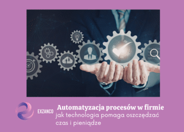 Automatyzacja procesów w firmie – jak technologia pomaga oszczędzać czas i pieniądze